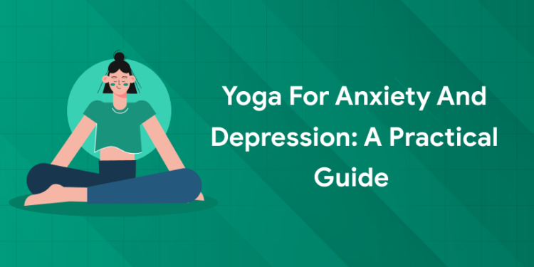 Yoga for Anxiety and Depression: A Practical Guide 
