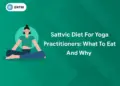 Sattvic Diet for Yoga Practitioners: What to Eat and Why 