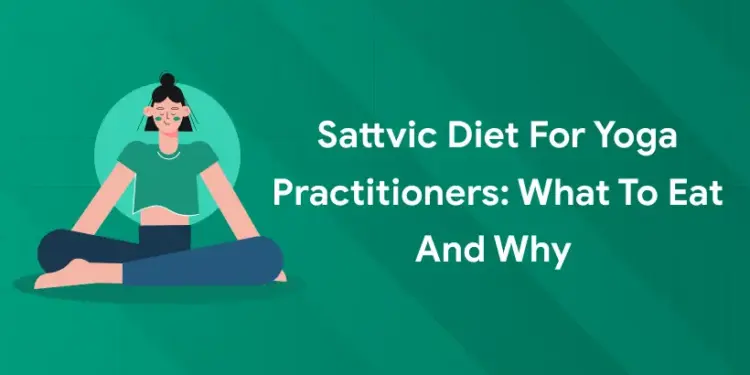 Sattvic Diet for Yoga Practitioners: What to Eat and Why 
