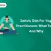 Sattvic Diet for Yoga Practitioners: What to Eat and Why 