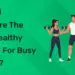 What Are the Best Healthy Snacks for Busy People