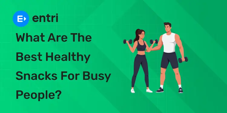 What Are the Best Healthy Snacks for Busy People