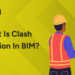 What is Clash Detection in BIM