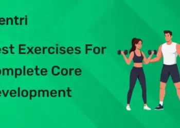 Best Exercises for Complete Core Development