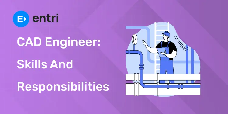 CAD Engineer Skills and Responsibilities