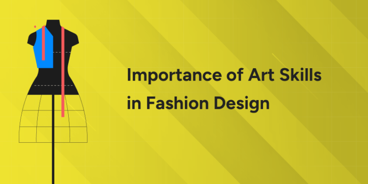 Importance of Art Skills in Fashion Design
