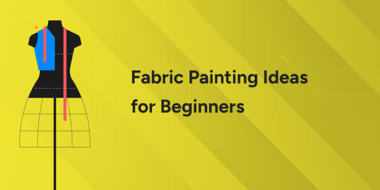 Fabric Painting Ideas for Beginners