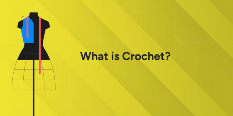 What is Crochet?