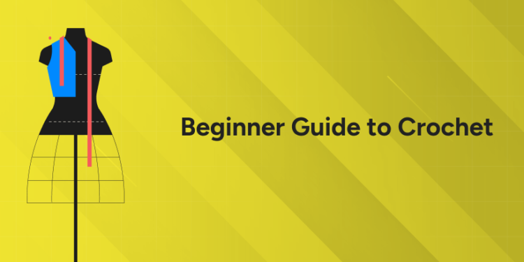 Beginner Guide to Crochet