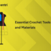 Essential Crochet Tools and Materials