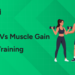 Fat Loss vs Muscle Gain Training
