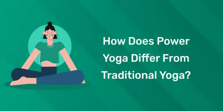 How Does Power Yoga Differ from Traditional Yoga