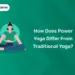 How Does Power Yoga Differ from Traditional Yoga