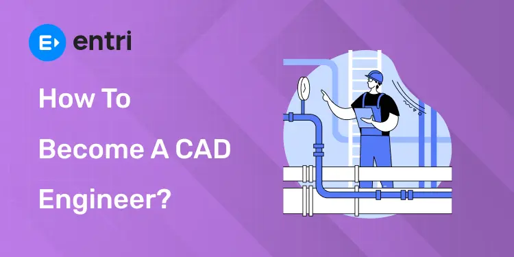 How to become a CAD Engineer?