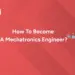 Mechatronics Engineer