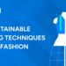 Sustainable Printing Techniques in Fashion