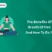 The Benefits of Breath of Fire and How to Do It