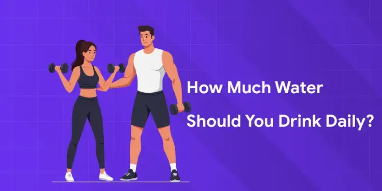 How Much Water Should You Drink Daily?