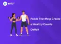 Foods That Help Create a Healthy Calorie Deficit