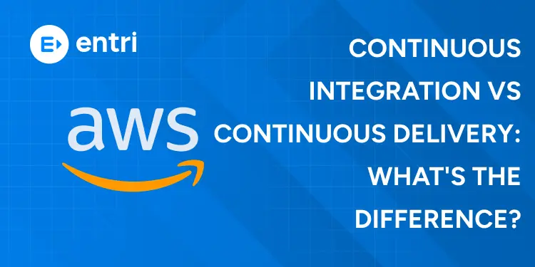 Continuous Integration vs Continuous Delivery: What’s The Difference?