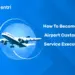 How To Become An Airport Customer Service Executive