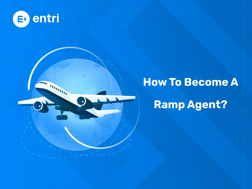 How To Become A Ramp Agent? - Entri Blog
