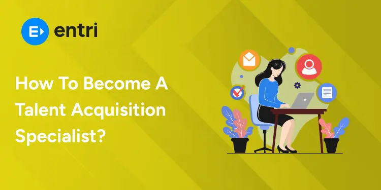 How To Become A Talent Acquisition Specialist?
