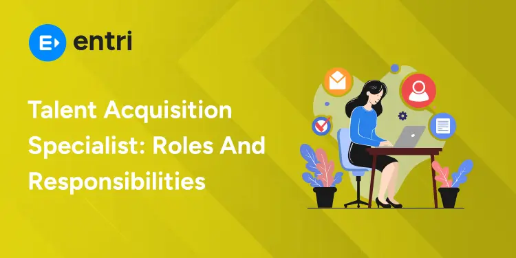 Talent Acquisition Specialist: Roles And Responsibilities
