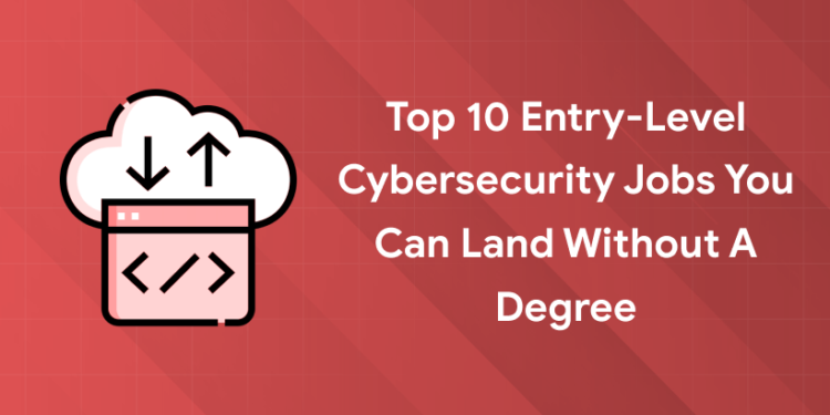 Entry-Level Cybersecurity Jobs without degree