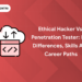 Ethical Hacker vs. Penetration Tester
