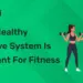 Why a Healthy Digestive System Is Important for Fitness