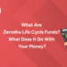 Zerodha Life Cycle Funds