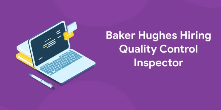 baker hughes quality control inspector