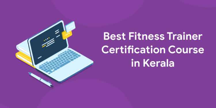 Best Fitness Trainer Certification Course in Kerala