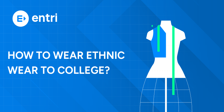 How to Wear Ethnic Wear to College?
