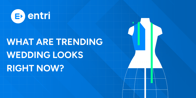 What Are Trending Wedding Looks Right Now?