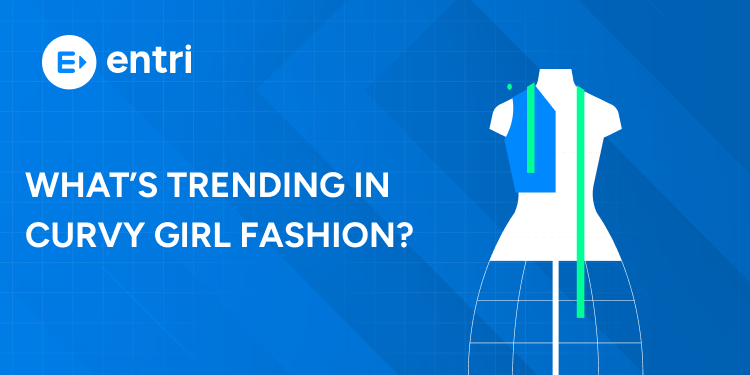 What’s Trending in Curvy Girl Fashion?
