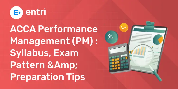 ACCA Performance Management (PM) Syllabus, Exam Pattern & Preparation Tips