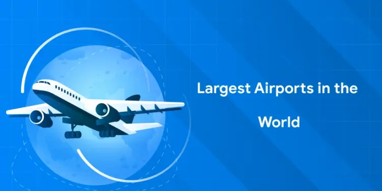largest airports in the world