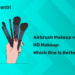 Airbrush Makeup vs HD Makeup: Which One Is Better?