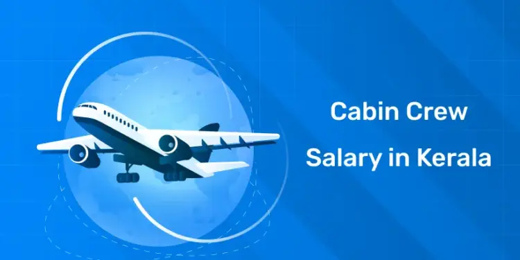 Cabin Crew Salary in Kerala