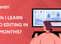 Can I Learn Video Editing in 3 Months