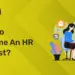 How to Become an HR Analyst