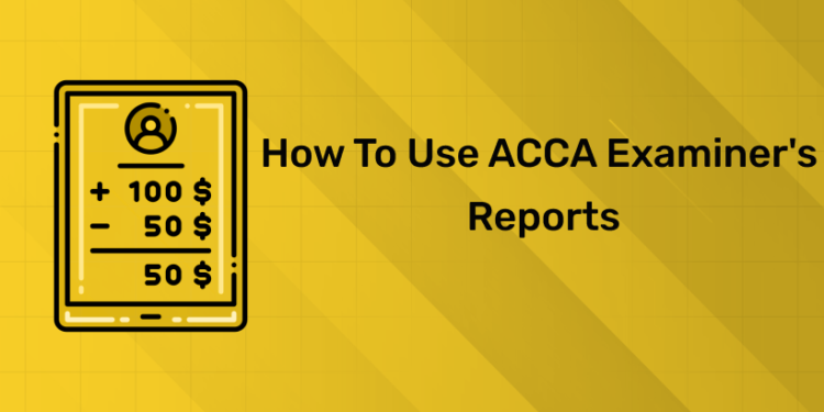 How to use ACCA examiner's reports