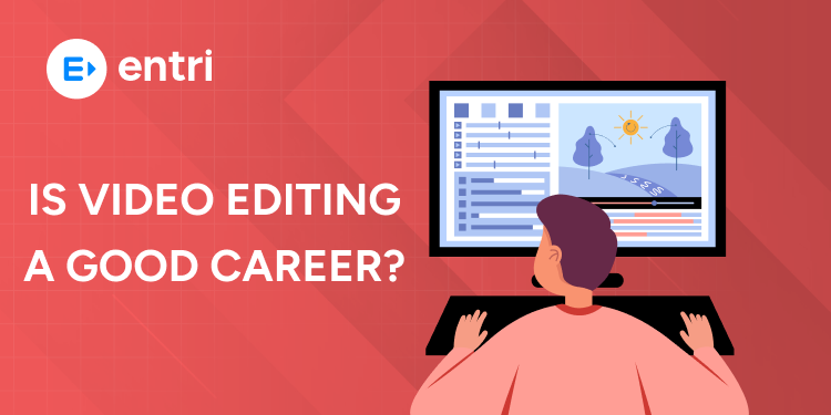 Is Video Editing a Good Career