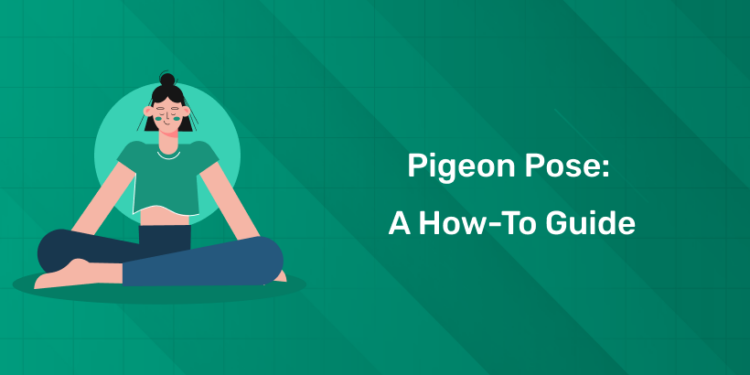 Pigeon Pose A How-To Guide