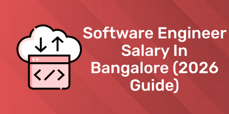 Software Engineer Salary in Bangalore (2026 Guide)