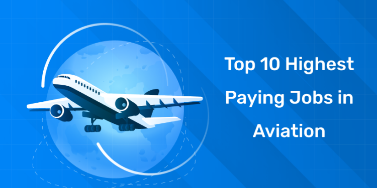 Top 10 Highest Paying Jobs in Aviation
