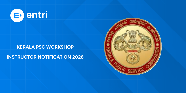 Kerala PSC Workshop Instructor Notification 2026 Out: Apply Online, Eligibility & Last Date
