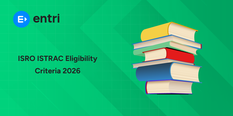 ISRO ISTRAC Eligibility Criteria 2026 - Educational Qualification, Age Limit, Experience & Category-Wise Requirements